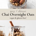 Two photos of chai latte overnight oats in glass pots with the text "spicy and delicious chai overnight oats, vegan and gluten free" in the middle on a beige background